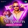 About Ve Kamleya - Fusion Remix Song