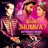 About What Jhumka - Extended Remix Song
