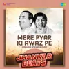 About Mere Pyar Ki Awaz Pe - Lata Mangeshkar & Mohd Rafi - Jhankar Beats Song