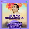 About Is Ishq Mohaabat Ki - Jhankar Beats Song