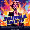 Jhumka Gira Re - Moombahton Mix