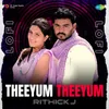 About Theeyum Theeyum - Lofi Song