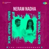 Neram Nadha - Emo Trap Mix