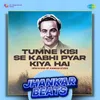 About Tumne Kisi Se Kabhi Pyar Kiya Hai - Jhankar Beats Song
