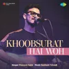 About Khoobsurat Hai Woh Song