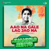 Aao Na Gale Lag Jao Na - Jhankar Beats