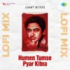 About Humen Tumse Pyar Kitna Lofi Mix Song