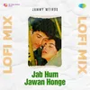 About Jab Hum Jawan Honge Lofi Mix Song