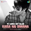 About Ye Ladka Hay Allah Kaisa Hai Diwana Song