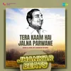 Tera Kaam Hai Jalna Parwane - Jhankar Beats