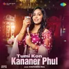 About Tumi Kon Kananer Phul Song