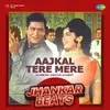 Aajkal Tere Mere (Jhankar Beats)