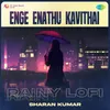 Enge Enathu Kavithai - Rainy Lofi