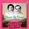 Paani Re Paani - Jhankar Beats