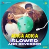 About Adiga Adiga - Slowed And Reverbed Song