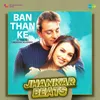 Banthan Ke (Jhankar Beats)
