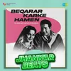 About Beqarar Karke Hamen (Jhankar Beats) Song