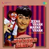 About Jeena Yahan Marna Yahan (Jhankar Beats) Song