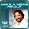 About Maula Mere Maula Lofi Mix Song