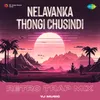 About Nelavanka Thongi Chusindi - Retro Trap Mix Song