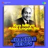 About Kya Miliye Aise Logon Se - Jhankar Beats Song