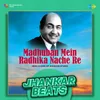 Madhuban Mein Radhika Nache Re - Jhankar Beats