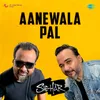 About Aanewala Pal Song