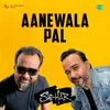 Aanewala Pal