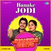 About Banake Jodi Jhankar Beats Song