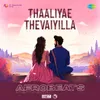 About Thaaliyae Thevaiyilla - Afrobeats Song