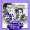 Gareeb Janke Hamko - Super Jhankar Beats