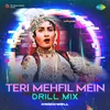 Teri Mehfil Mein - Drill Mix