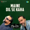 About Maine Dil Se Kaha Song