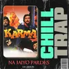 Na Jaiyo Pardes - Chill Trap