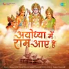 About Ayodhya Me Ram Aaye Hain Song