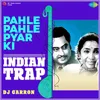 Pahle Pahle Pyar Ki - Indian Trap