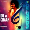 Do Ka Chaar - West Coast Mix