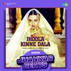 About Jhoola Kinne Dala - Super Jhankar Beats Song