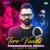 About Tere Vaaste - Progressive Remix Song