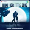 About Ninnu Kori Title Song - Lofi Song