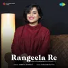 About Rangeela Re Song