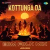 About Kottunga Da - EDM Folk Mix Song