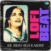 About Ek Meri Akh Kashni Lofi Beat Song