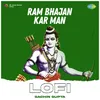 About Ram Bhajan Kar Man Lofi Song