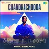 About Chandrachooda - Chill Lofi Song