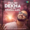 About Tum Ko Dekha To Yeh Khayal Aaya Song