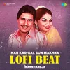 About Kan Kar Gal Sun Makhna Lofi Beat Song