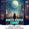 About Khoya Khoya Chand - Trap Mix Song