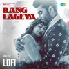 About Rang Lageya - Lofi Song