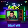 About Banaoti Yaar Synthwave Mix Song